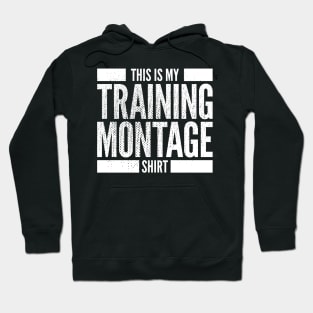 This Is My Training Montage Shirt Hoodie